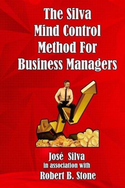 Robert B. StoneBusiness and EconomicsSilva Mind Control Method for Business Managers