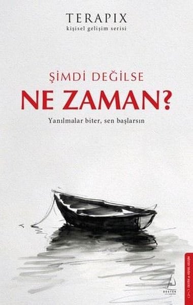 KolektifBücher zur persönlichen EntwicklungŞimdi Değilse Ne Zaman? Terapix Kişisel Gelişim Serisi