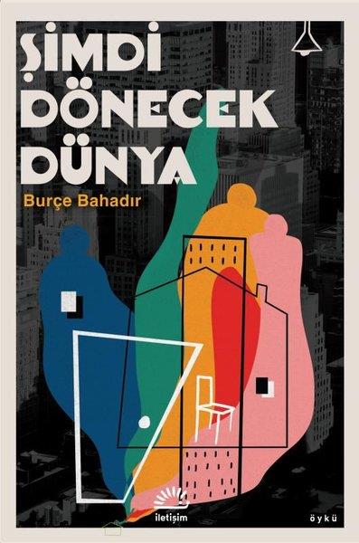 Burçe BahadırHikaye (Öykü) KitaplarıŞimdi Dönecek Dünya
