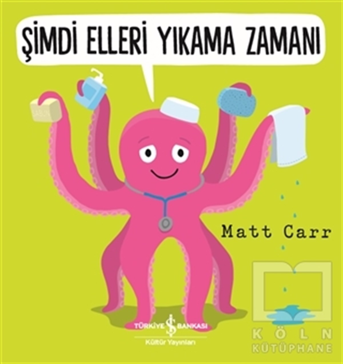 Matt CarrOkul Öncesi Çocuk KitaplarıŞimdi Elleri Yıkama Zamanı
