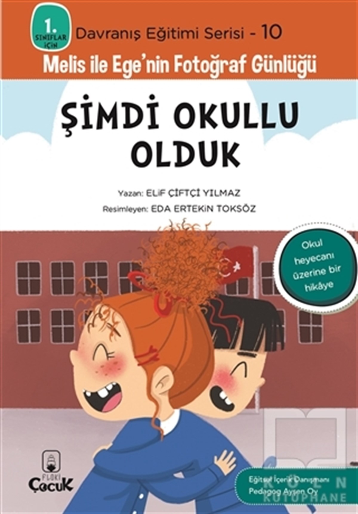 Elif Çiftçi YılmazKindergeschichtenŞimdi Okullu Olduk - 1. Sınıflar İçin Davranış Eğitimi Serisi 10