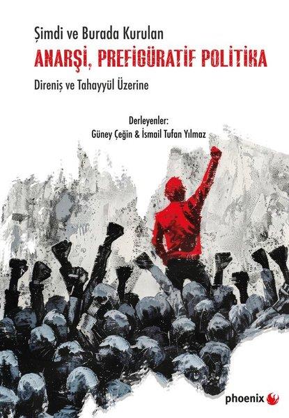 KolektifSoziologie Şimdi ve Burada Kurulan Anarşi, Prefigüratif Politika - Direniş ve Tahayyül Üzerine