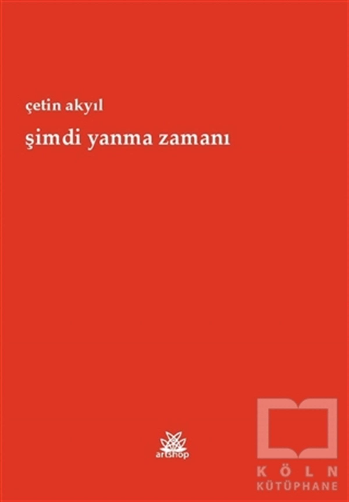 Çetin AkyılŞiirŞimdi Yanma Zamanı