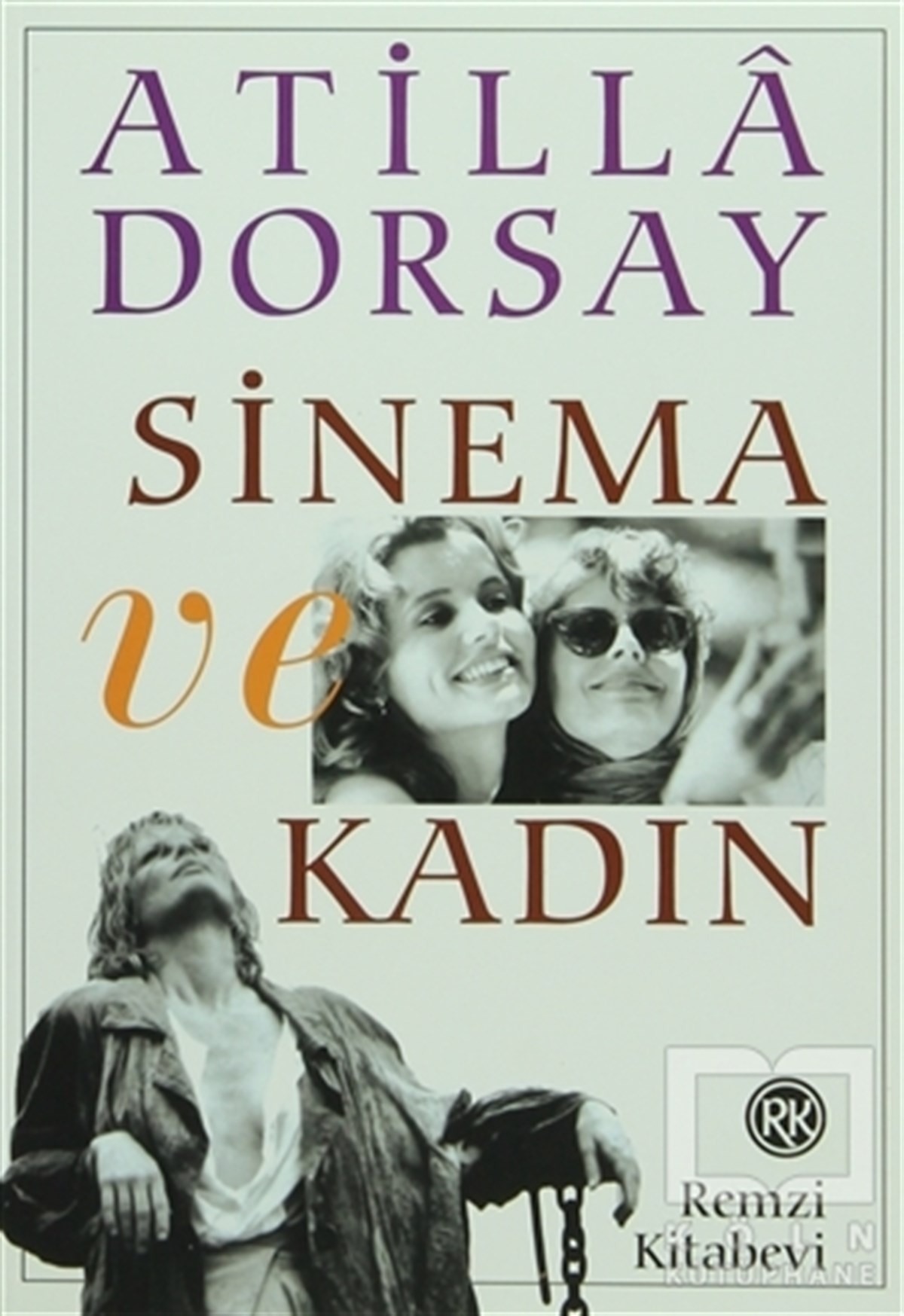 Atilla DorsayFotoğraf, Sinema, TiyatroSinema ve Kadın