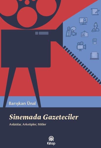 Barışkan ÜnalSinemaSinemada Gazeteciler: Anlatılar Arketipler Mitler