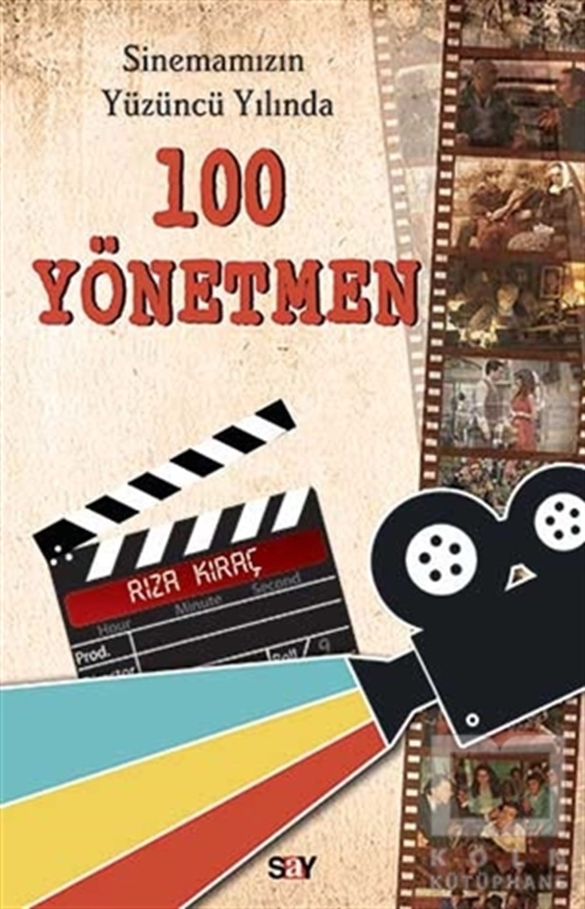 Rıza KıraçFotoğraf, Sinema, TiyatroSinemamızın Yüzüncü Yılında 100 Yönetmen