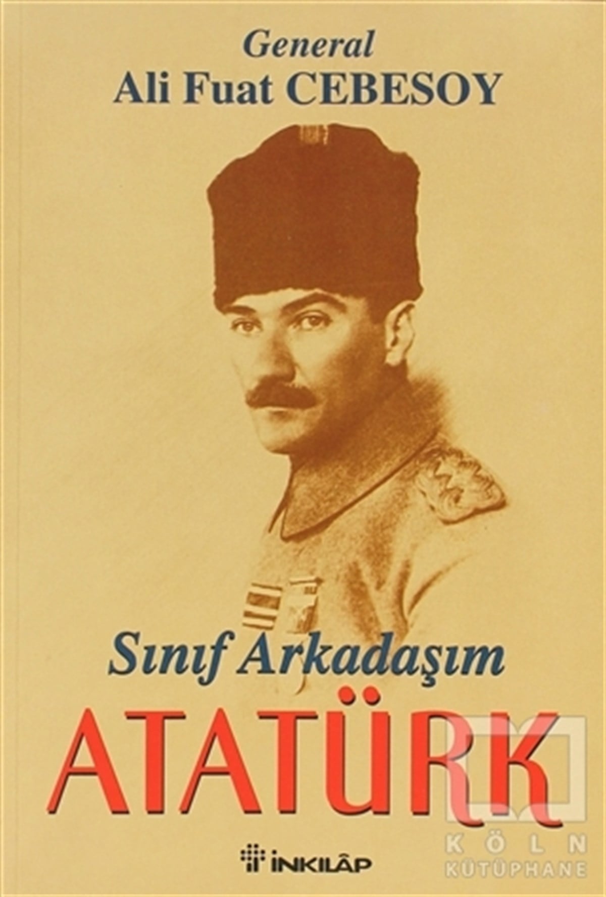 Ali Fuat CebesoyYakın TarihSınıf Arkadaşım Atatürk Okul ve Genç Subaylık Anıları