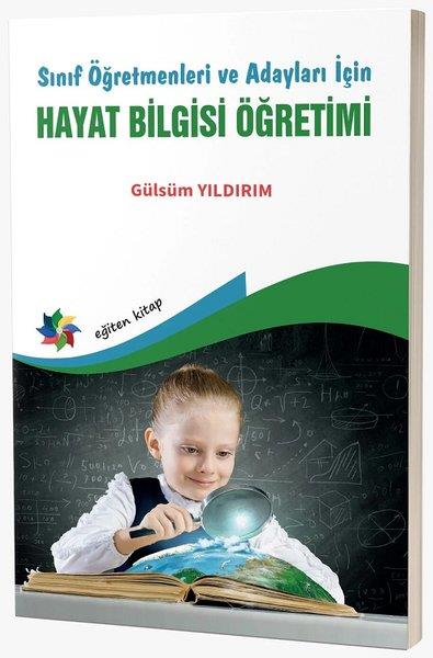 Gülsüm YıldırımDigerSınıf Öğretmenleri ve Adayları İçin Hayat Bilgisi Öğretimi