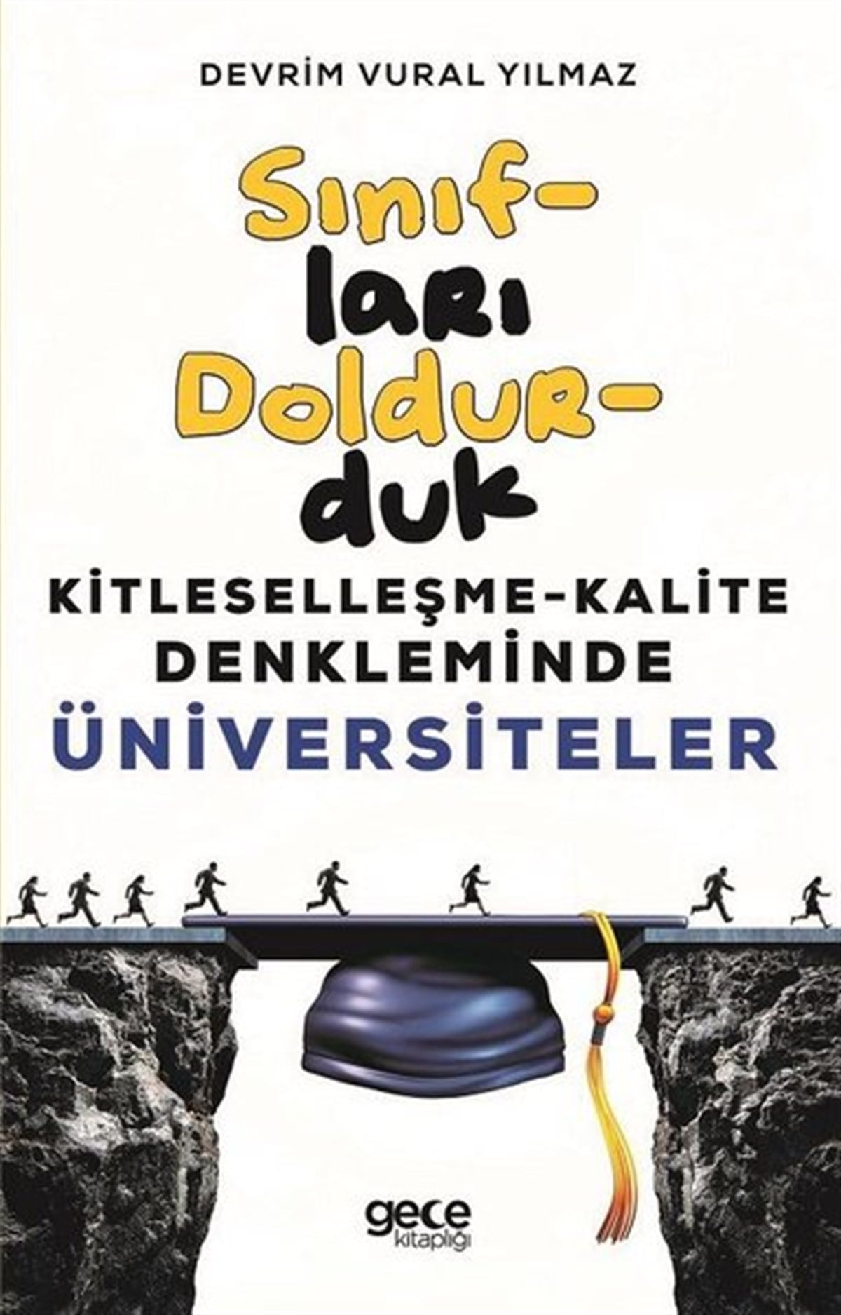 Devrim Vural YılmazEğitimSınıfları Doldurduk-Kitleselleşme Kalite Denkleminde Üniversiteler