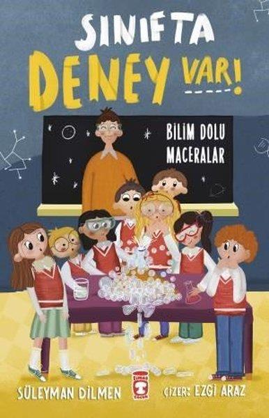 Süleyman DilmenÇocuk Bilim KitaplarıSınıfta Deney Var! Bilim Dolu Maceralar