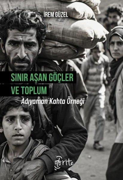 İrem GüzelSosyoloji KitaplarıSınır Aşan Göçler ve Toplum Adıyaman Kahta Örneği