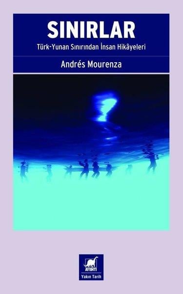 Andres MourenzaDünya TarihiSınırlar: Türk - Yunan Sınırından İnsan Hikayeleri