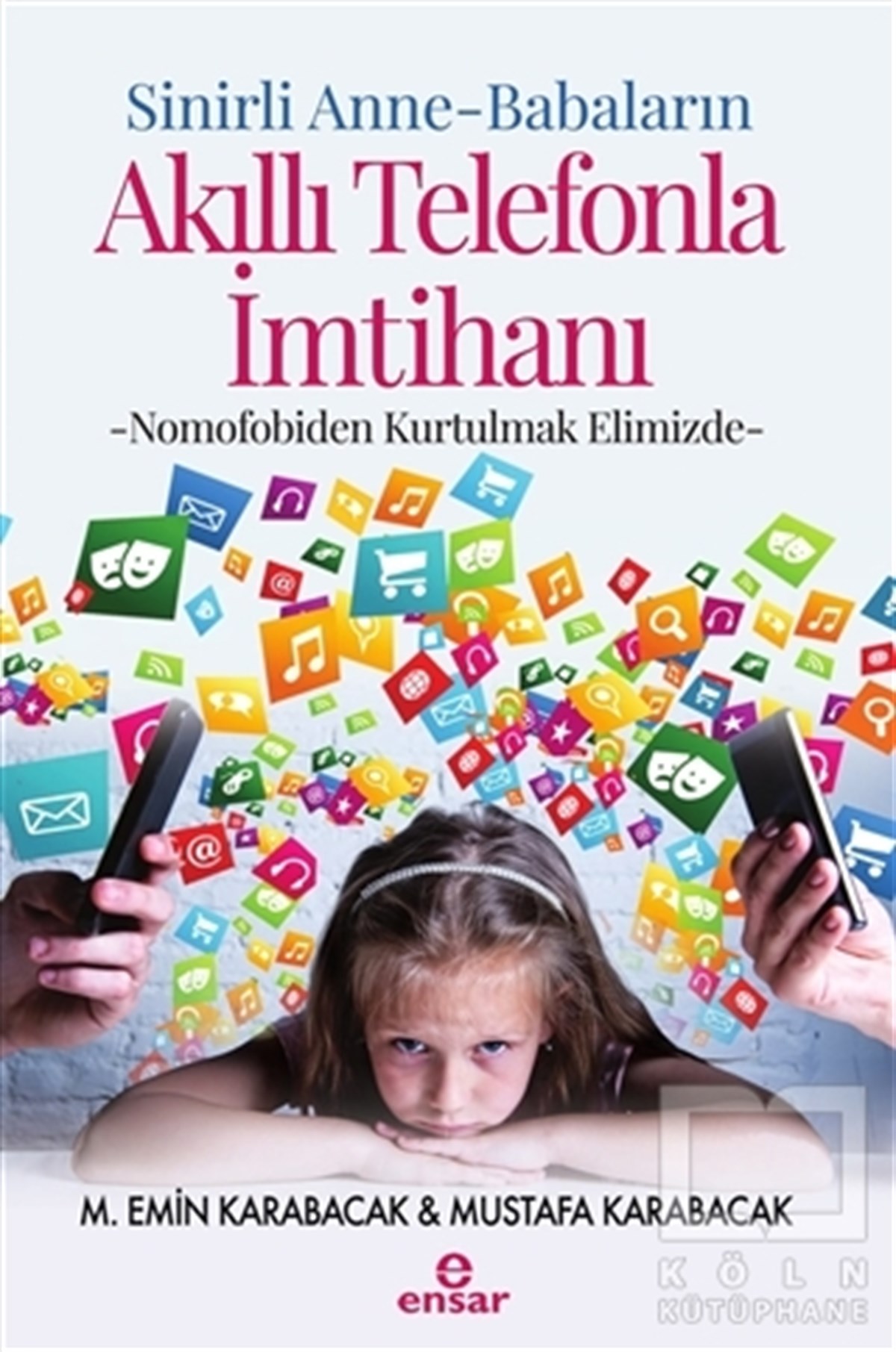 M. Emin KarabacakEbeveyn KitaplarıSinirli Anne - Babaların Akıllı Telefonla İmtihanı