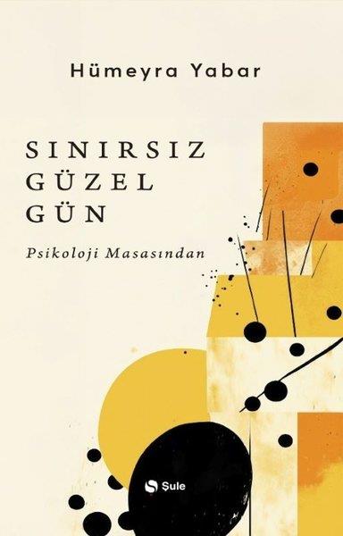 Hümeyra YabarPsikoloji KitaplarıSınırsız Güzel Gün - Psikoloji Masasından