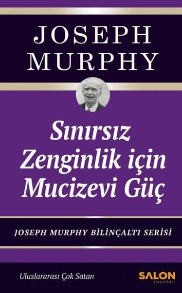 Joseph MurphyBücher zur persönlichen EntwicklungSınırsız Zenginlik İçin Mucizevi Güç - Joseph Murphy Bilinçaltı Serisi