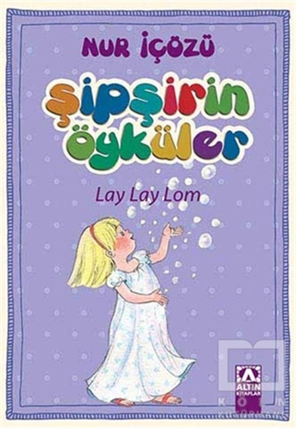 Nur İçözüHikayelerŞipşirin Öyküler : Lay Lay Lom