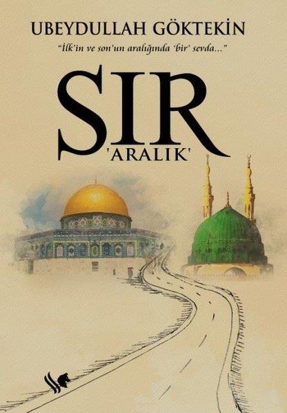 Ubeydullah GöktekinTürkiye RomanSır - Aralık - İlk'in ve Son'un Aralığında Bir Sevda…