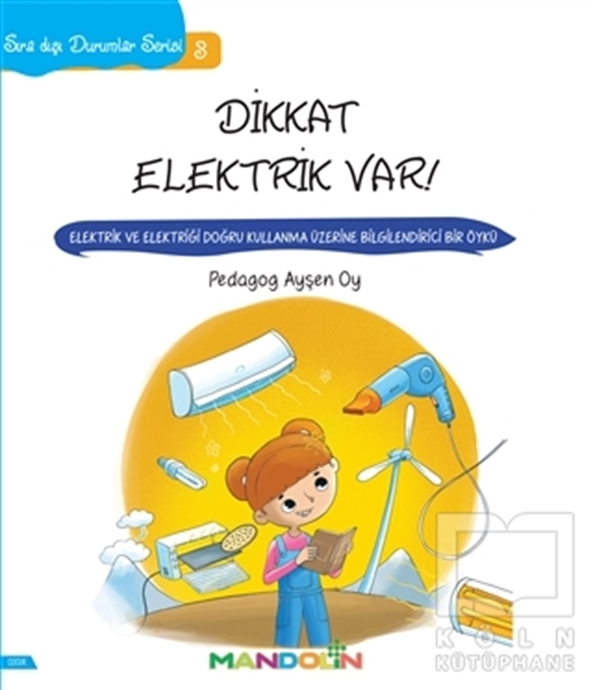 Ayşen OyÇocuk Hikaye KitaplarıSıra Dışı Durumlar Serisi 3 - Dikkat Elektrik Var!