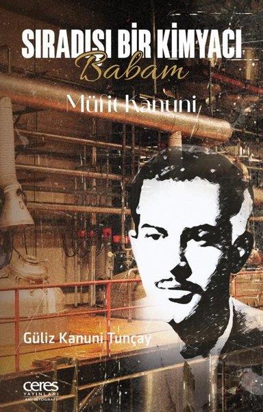 Güliz Kanuni TunçayTarihi Biyografi ve Otobiyografi KitaplarıSıradışı Bir Kimyacı - Babam Müfit Kanuni