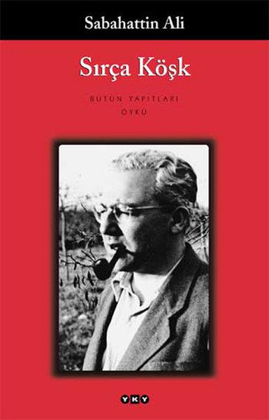 Sabahattin AliSabahattin Ali (1907 - 1948)Sırça Köşk