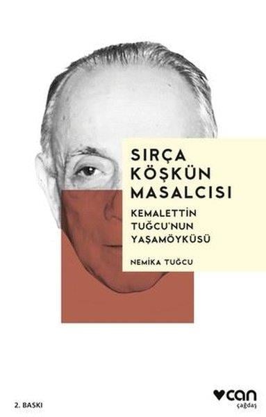 Nemika TuğcuHistorische Biographie und AutobiographieSırça Köşkün Masalcısı: Kemalettin Tuğcu'nun Yaşamöyküsü
