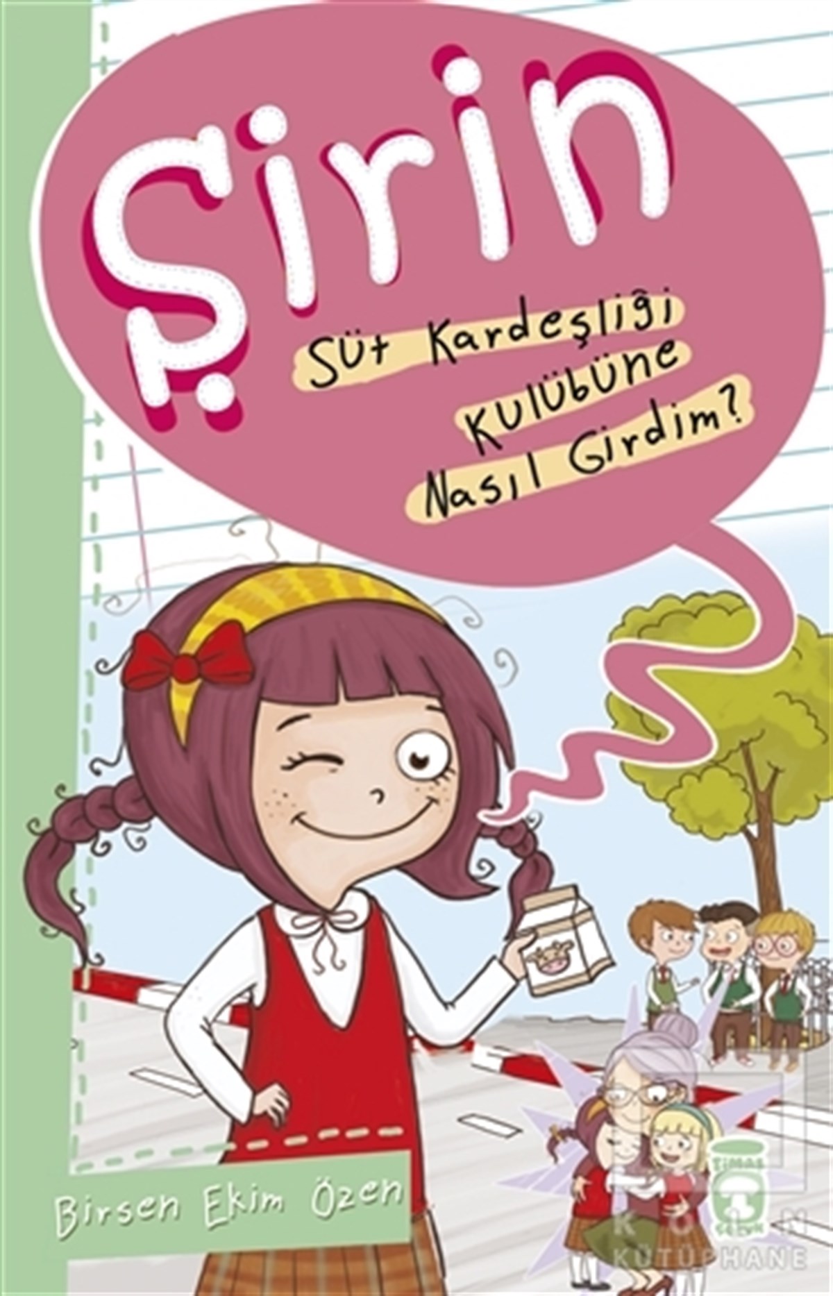 Birsen Ekim ÖzenRoman-ÖyküŞirin - Süt Kardeşliği Kulübüne Nasıl Girdim?