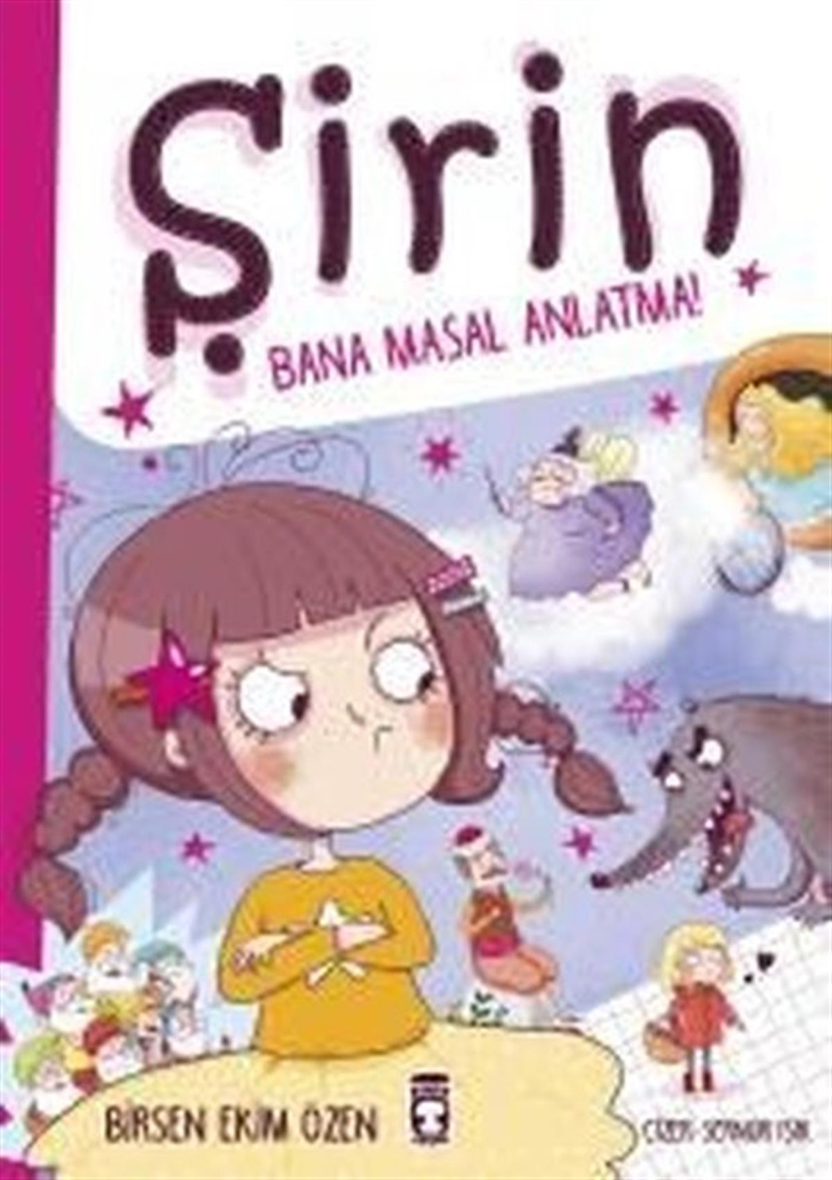 Birsen Ekim ÖzenÇocuk Gençlik RomanlarıŞirin-Bana Masal Anlatma!