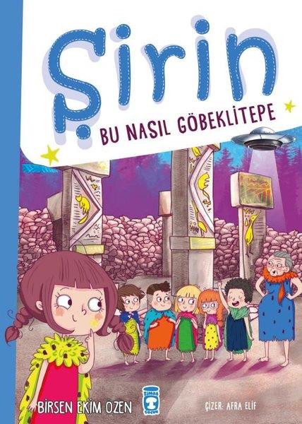 Birsen Ekim ÖzenÇocuk Gençlik RomanlarıŞirin - Bu Nasıl Göbeklitepe