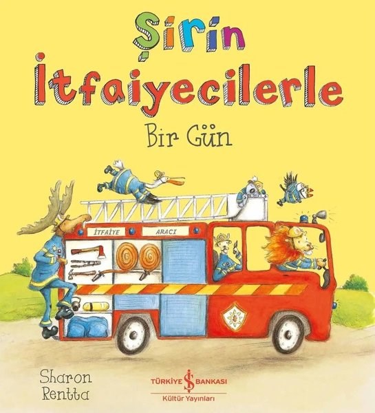 Sharon RenttaEgitim Etkinlik KitaplariŞirin İtfaiyecilerle Bir Gün