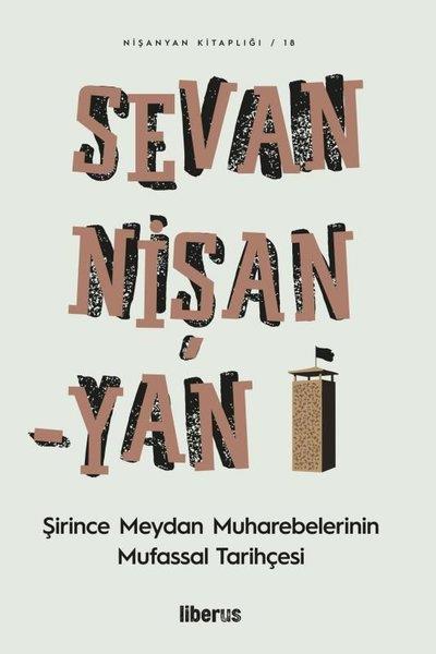 Sevan NişanyanAnı & Mektup & Günlük KitaplarıŞirince Meydan Muharebelerinin Mufassal Tarihçesi