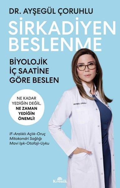 Ayşegül ÇoruhluBeslenme Kitapları & Diyet KitaplarıSirkadiyen Beslenme - Ne Kadar Yediğin Değil Ne Zaman Yediğin Önemli!