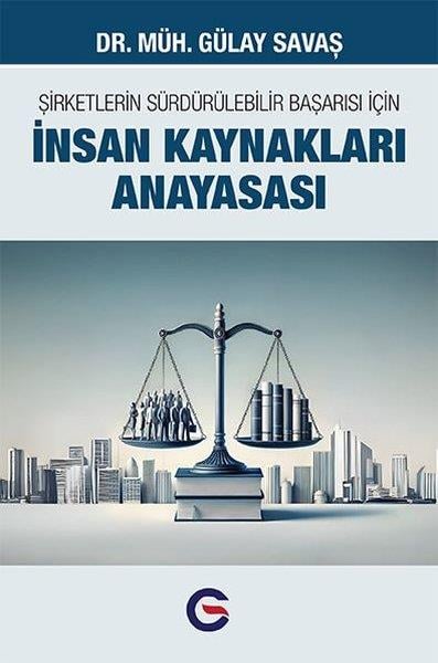 Gülay SavaşYönetim / İş Geliştirme / KaliteŞirketlerin Sürdürülebilir Başarısı İçin İnsan Kaynakları Anayasası