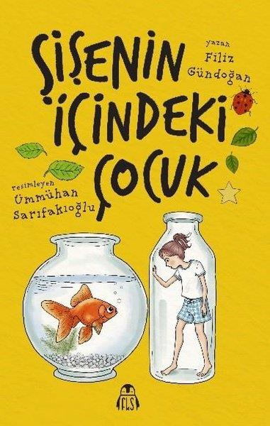 Filiz GündoğanÇocuk Gençlik RomanlarıŞişenin İçindeki Çocuk