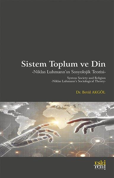 Betül AkgölSosyoloji KitaplarıSistem Toplum ve Din - Niklas Luhmann'ın Sosyolojik Teorisi