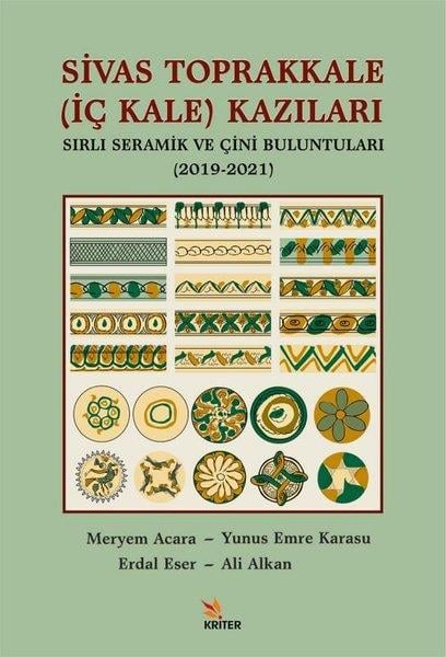 Ali AlkanArkeolojiSivas Toprakkale (İç Kale) Kazıları Sırlı Seramik ve Çini Buluntuları (2019 - 2021)