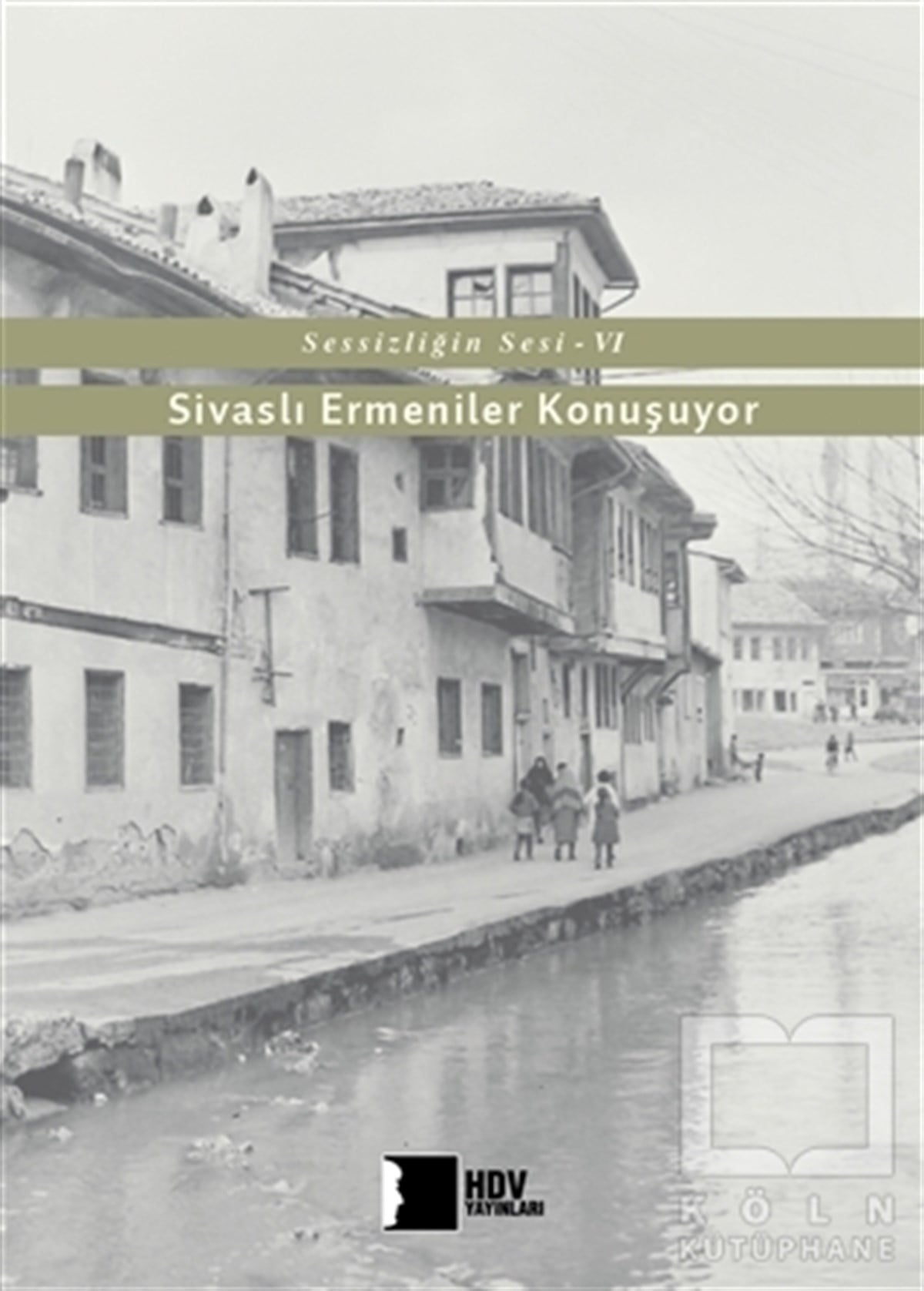 KolektifAraştırma - İncelemeSivaslı Ermeniler Konuşuyor - Sessizliğin Sesi 6