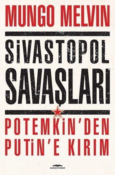 Mungo MelvinTürk Tarihi Araştırmaları KitaplarıSivastopol Savaşları Potemkin'den Putin'e Kırım