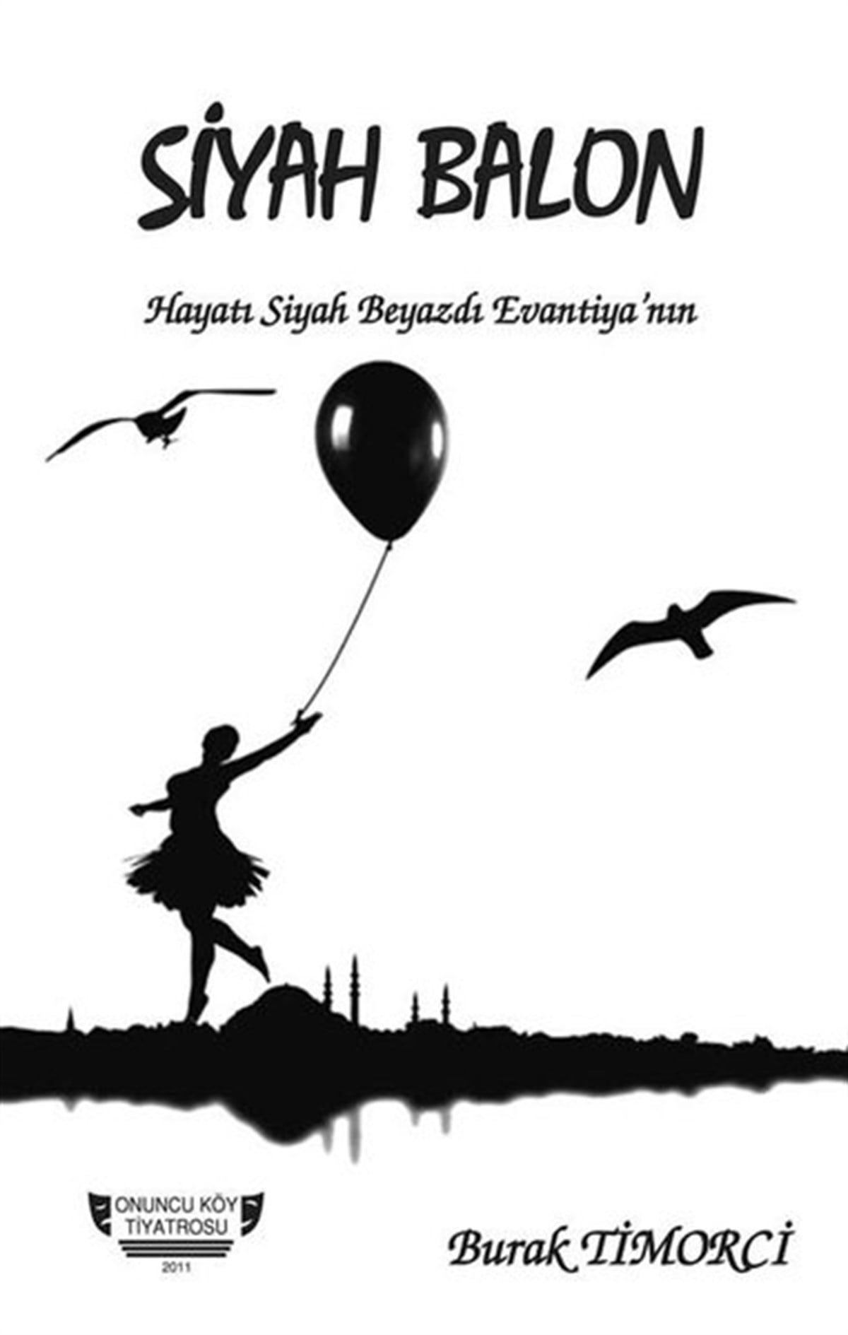 Burak TimorciTürk OyunlarıSiyah Balon - Onuncu Köy Tiyatrosu 2011