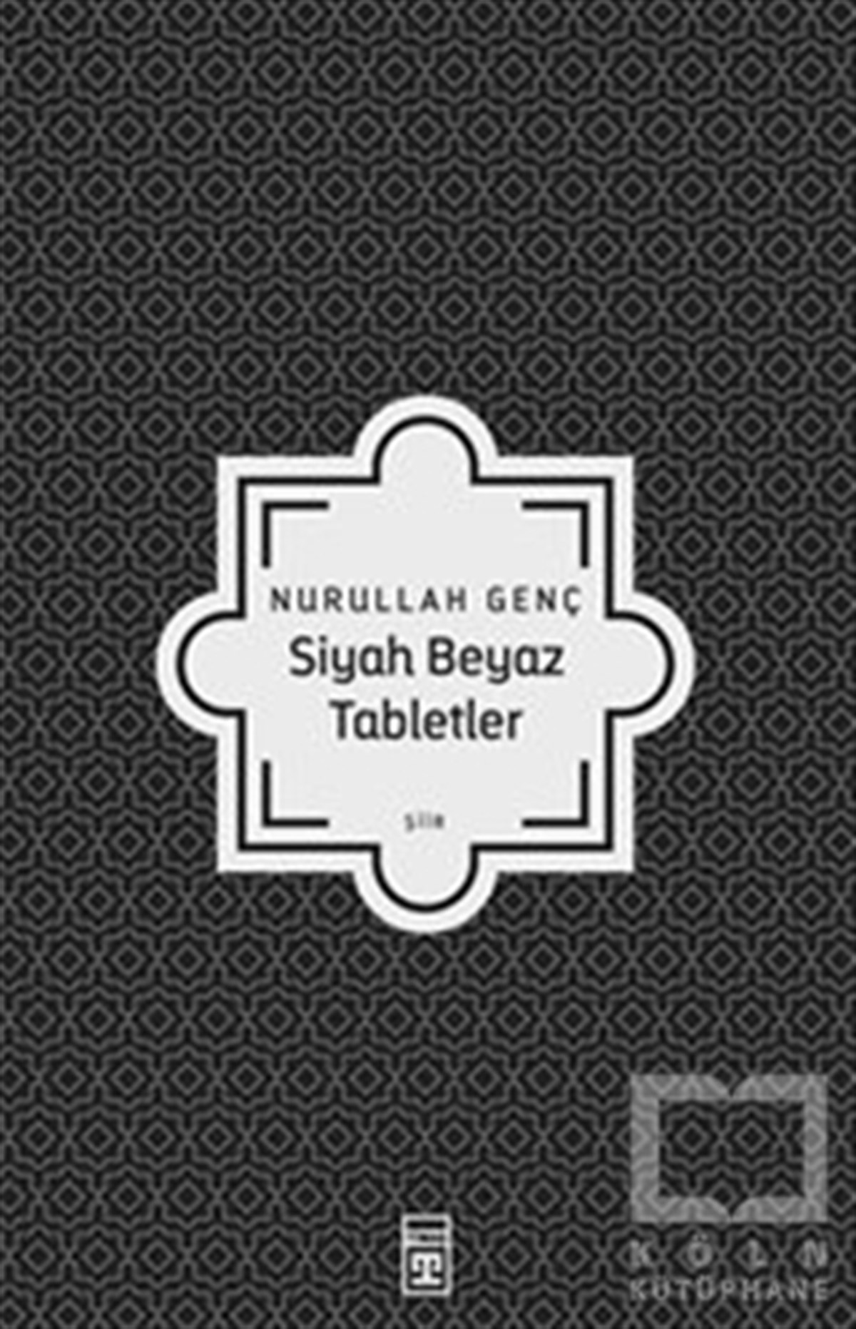 Nurullah GençŞiirSiyah Beyaz Tabletler