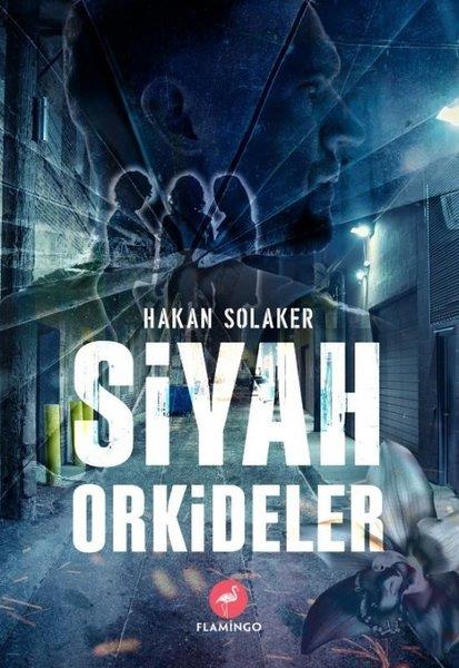 Hakan SolakerPolisiye Romanlar & Cinayet RomanlarıSiyah Orkideler