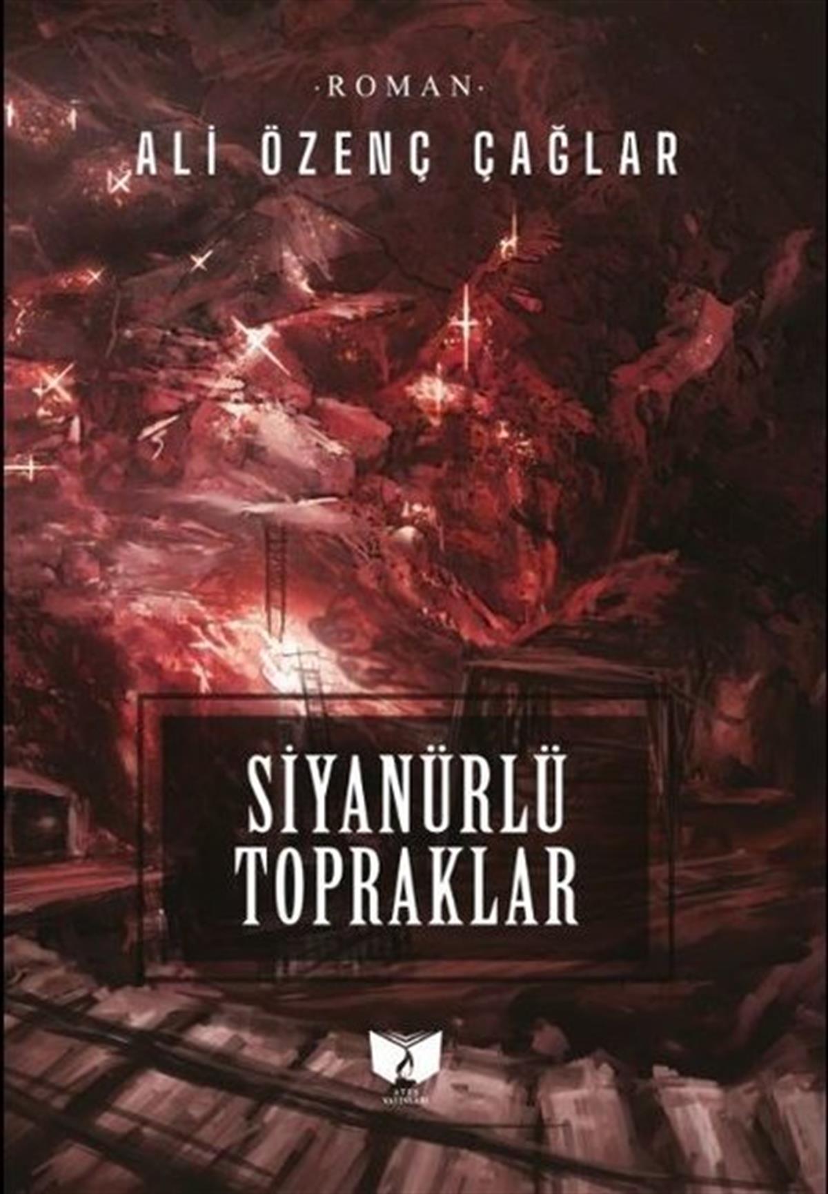 Ali Özenç ÇağlarTürkiye RomanSiyanürlü Topraklar