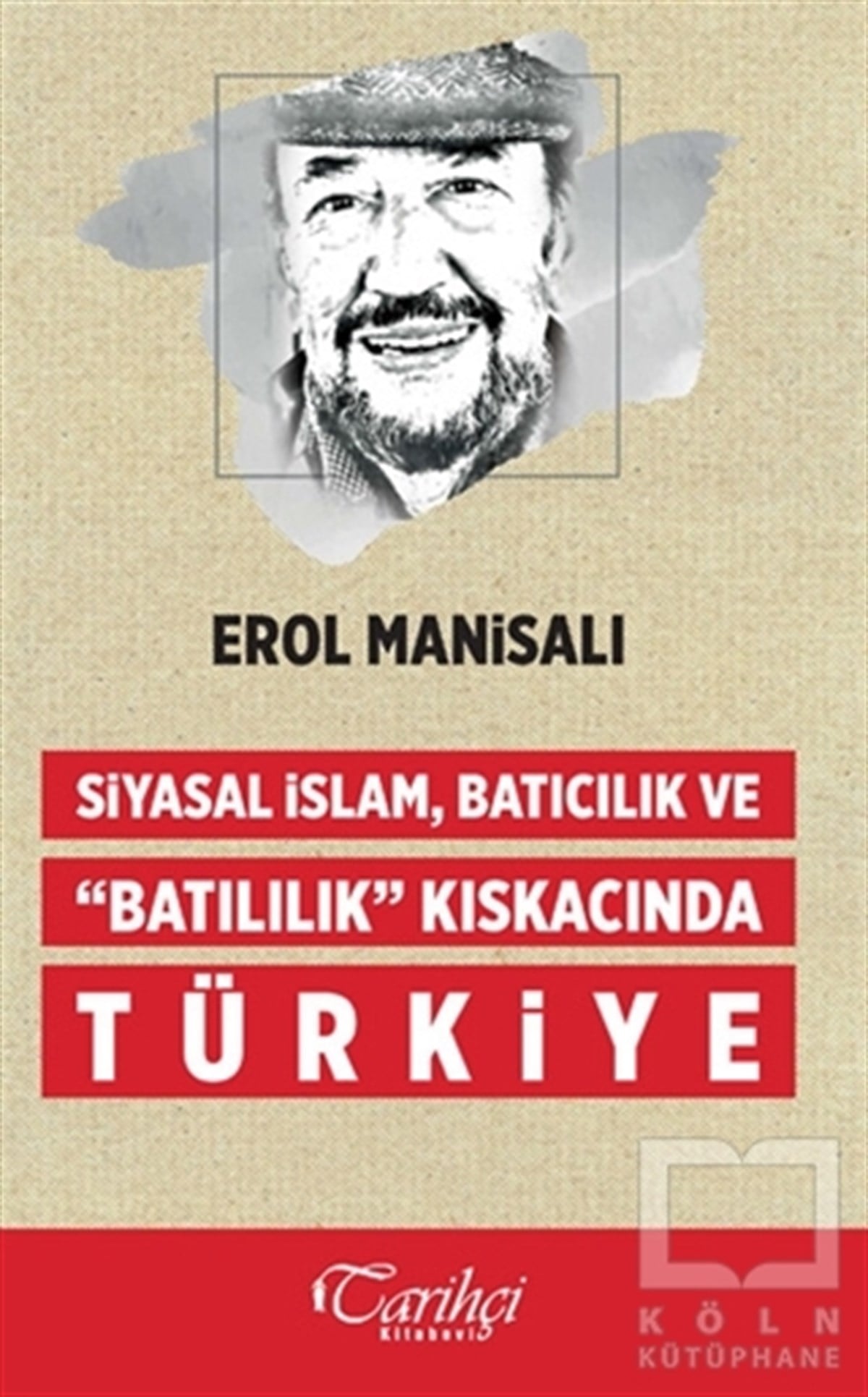 Erol ManisalıGüncel SiyasetSiyasal İslam, Batıcılık ve Batılılık Kıskacında Türkiye