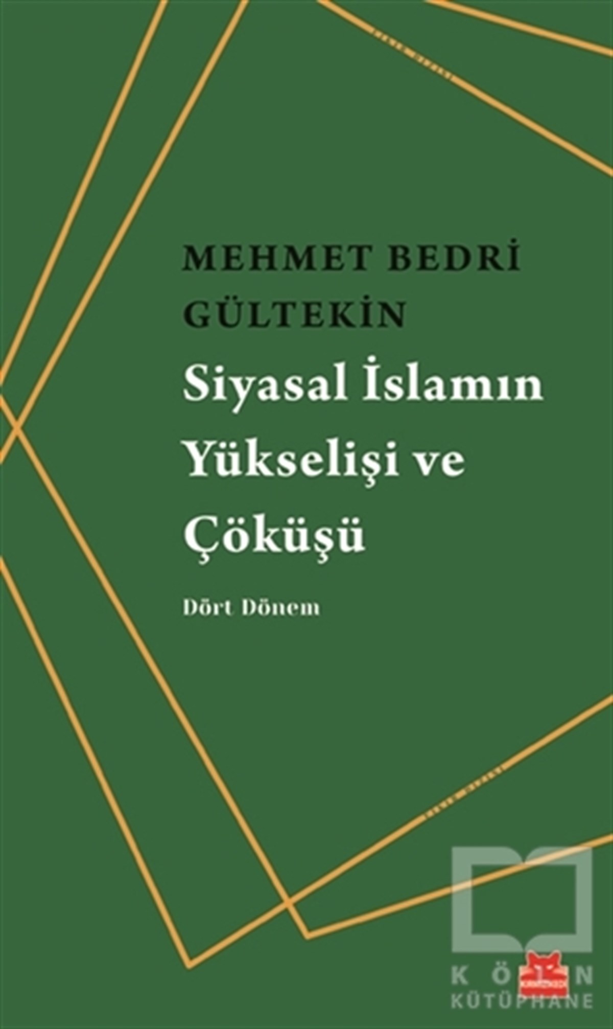 Mehmet Bedri Gültekinİslami Araştırma ve İnceleme KitaplarıSiyasal İslamın Yükselişi ve Çöküşü