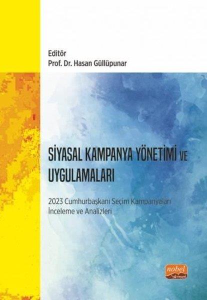 KolektifDigerSiyasal Kampanya Yönetimi ve Uygulamaları: 2023 Cumhurbaşkanı Seçim Kampanyaları İnceleme ve Analizl