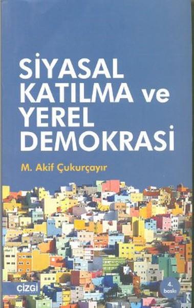 Mahmut ArlıGenel Politika & Siyaset Bilim & Siyaset Tarihi KitaplarıSiyasal Katılma ve Yerel Demokrasi