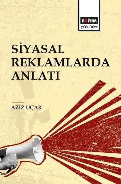 Aziz UçakEğitimSiyasal Reklamlarda Anlatı