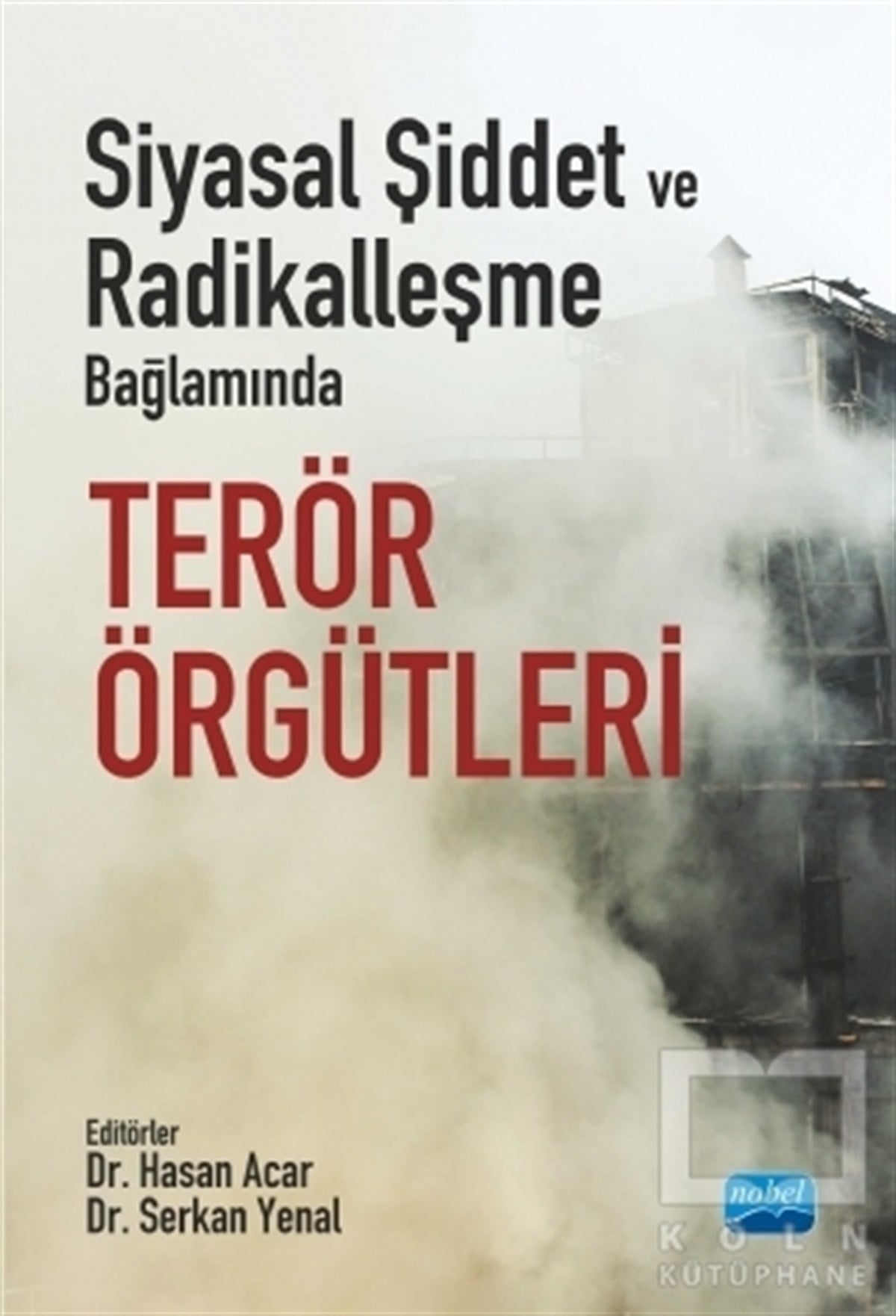 Hasan AcarGenel Politika & Siyaset Bilim & Siyaset Tarihi KitaplarıSiyasal Şiddet ve Radikalleşme Bağlamında Terör Örgütleri