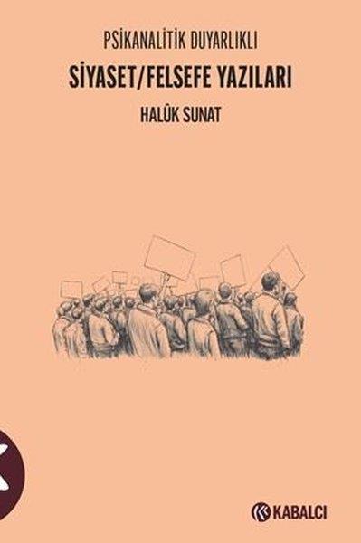 Haluk SunatFelsefe BilimiSiyaset Felsefe Yazıları - Psikanalitik Duyarlıklı