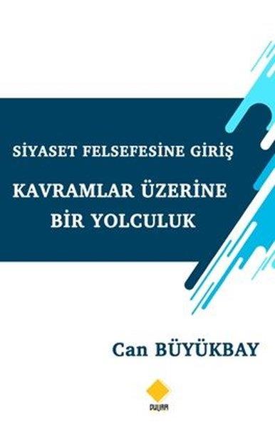 Can BüyükbayFelsefe BilimiSiyaset Felsefesine Giriş-Kavramlar Üzerine Bir Yolculuk