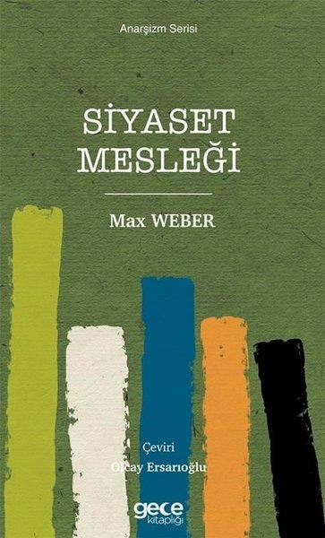 Max WeberWeltpolitik und deren RichtlinienSiyaset Mesleği - Anarşizm Serisi